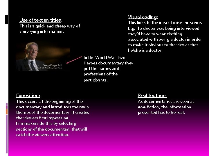Visual coding: Use of text an titles: This links to the idea of mise-en-scene.