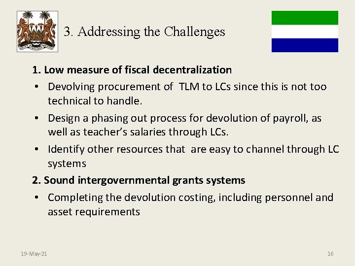 3. Addressing the Challenges 1. Low measure of fiscal decentralization • Devolving procurement of