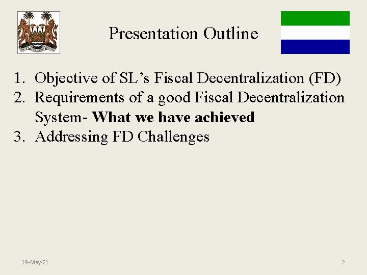 Presentation Outline 1. Objective of SL’s Fiscal Decentralization (FD) 2. Requirements of a good