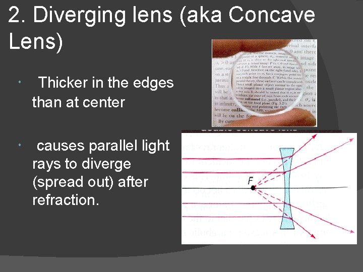 2. Diverging lens (aka Concave Lens) Thicker in the edges than at center causes
