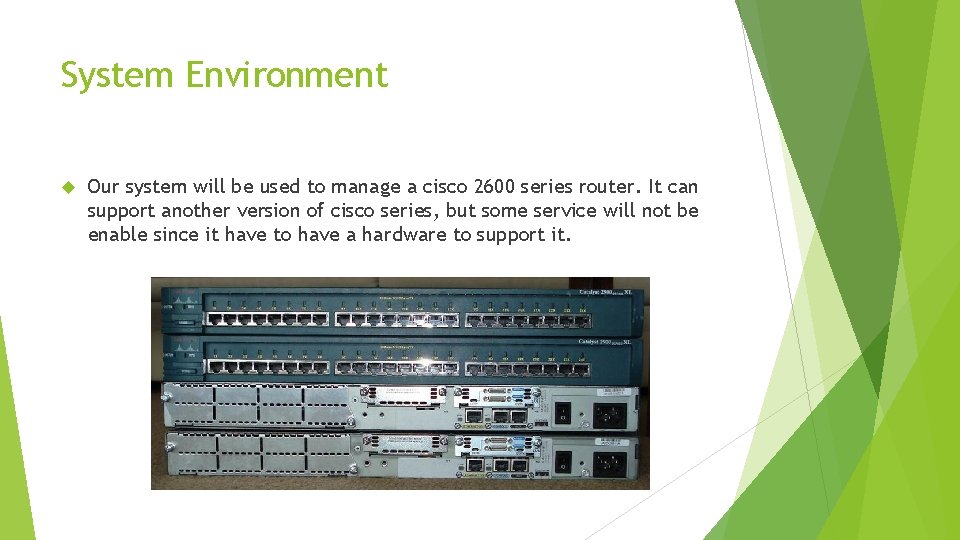 System Environment Our system will be used to manage a cisco 2600 series router.