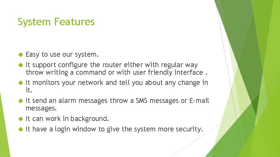System Features Easy to use our system. It support configure the router either with