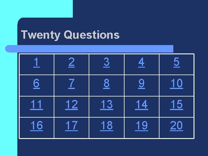 Twenty Questions 1 2 3 4 5 6 7 8 9 10 11 12