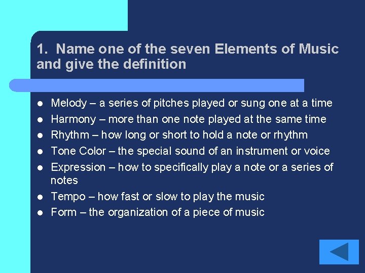 1. Name one of the seven Elements of Music and give the definition l