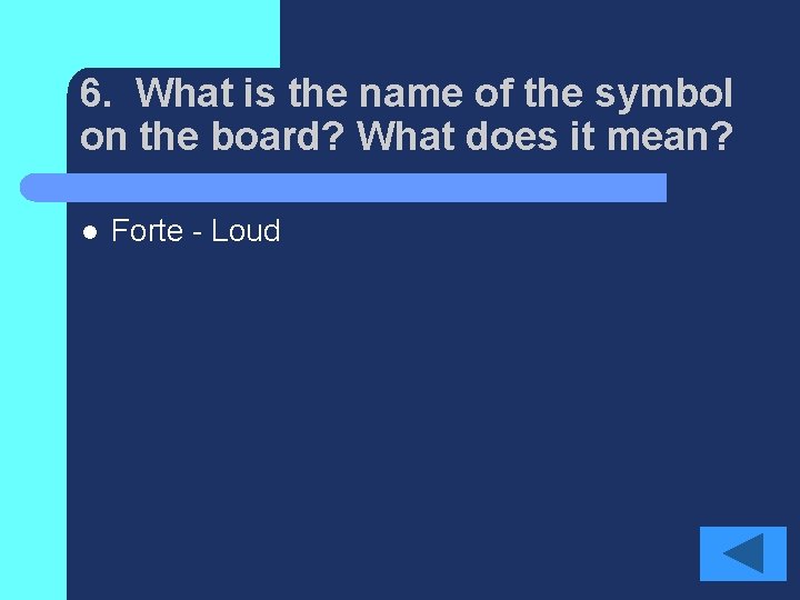 6. What is the name of the symbol on the board? What does it