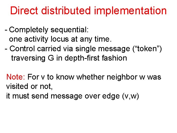 Direct distributed implementation - Completely sequential: one activity locus at any time. - Control