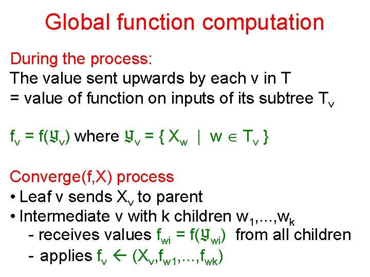 Global function computation During the process: The value sent upwards by each v in