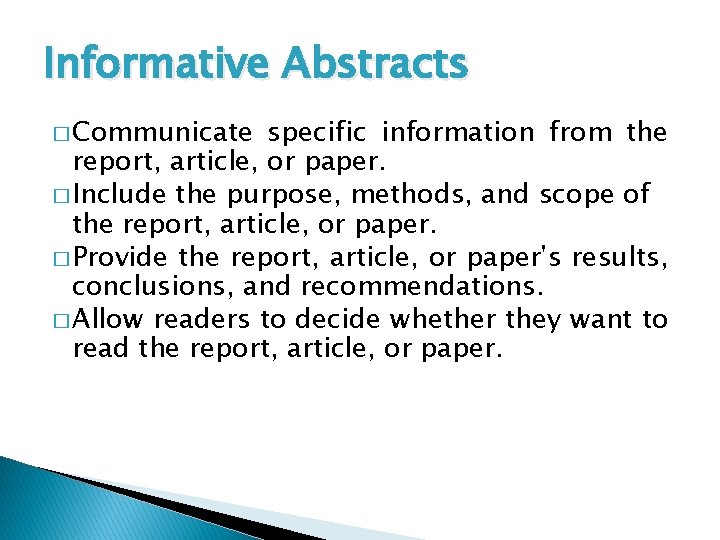 Informative Abstracts � Communicate specific information from the report, article, or paper. � Include