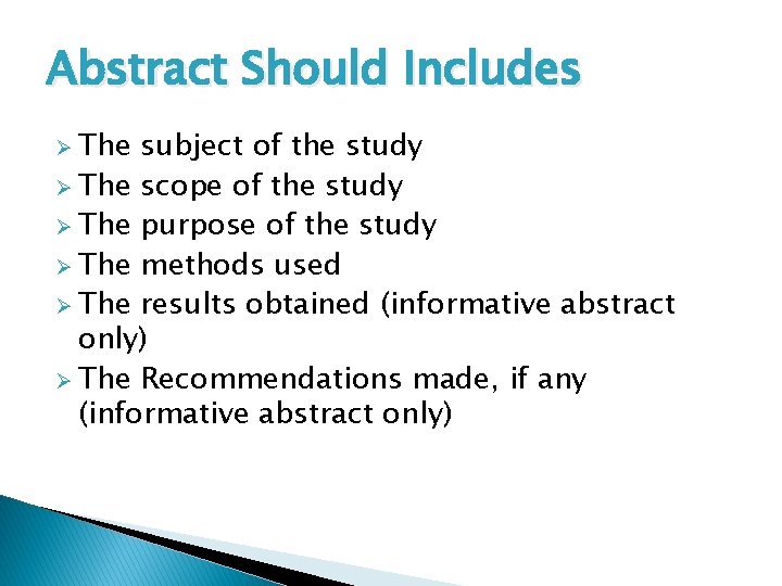 Abstract Should Includes Ø The subject of the study Ø The scope of the