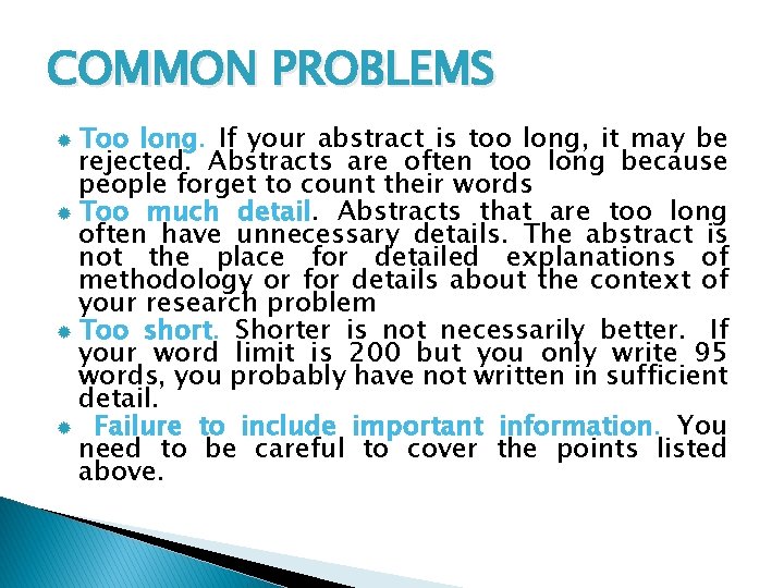 COMMON PROBLEMS ® Too long. If your abstract is too long, it may be