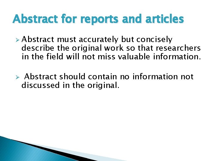 Abstract for reports and articles Ø Abstract must accurately but concisely describe the original