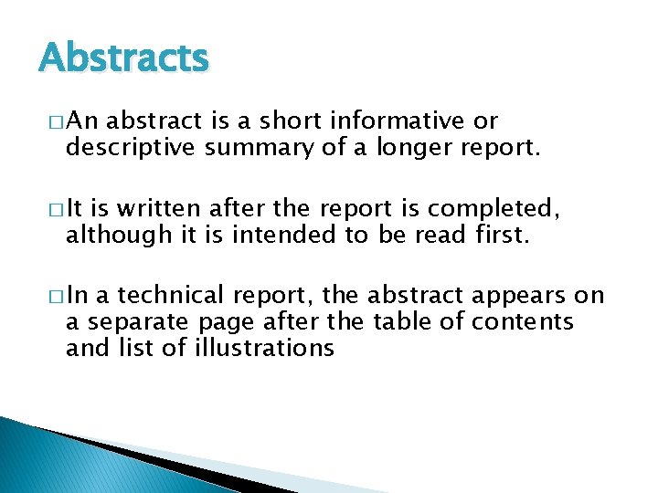 Abstracts � An abstract is a short informative or descriptive summary of a longer