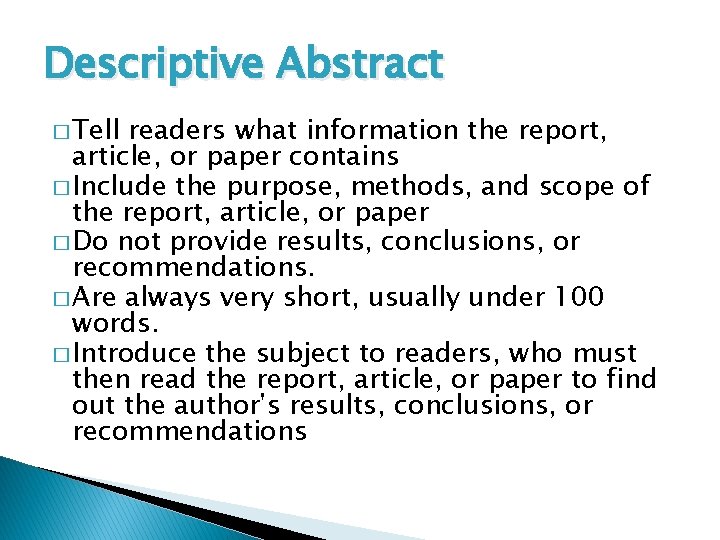 Descriptive Abstract � Tell readers what information the report, article, or paper contains �