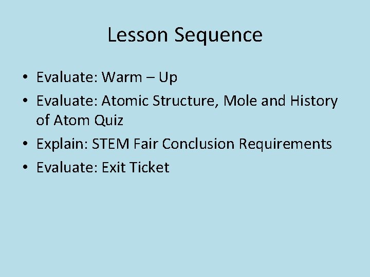 Lesson Sequence • Evaluate: Warm – Up • Evaluate: Atomic Structure, Mole and History