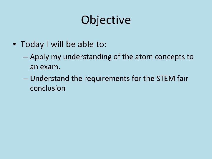 Objective • Today I will be able to: – Apply my understanding of the