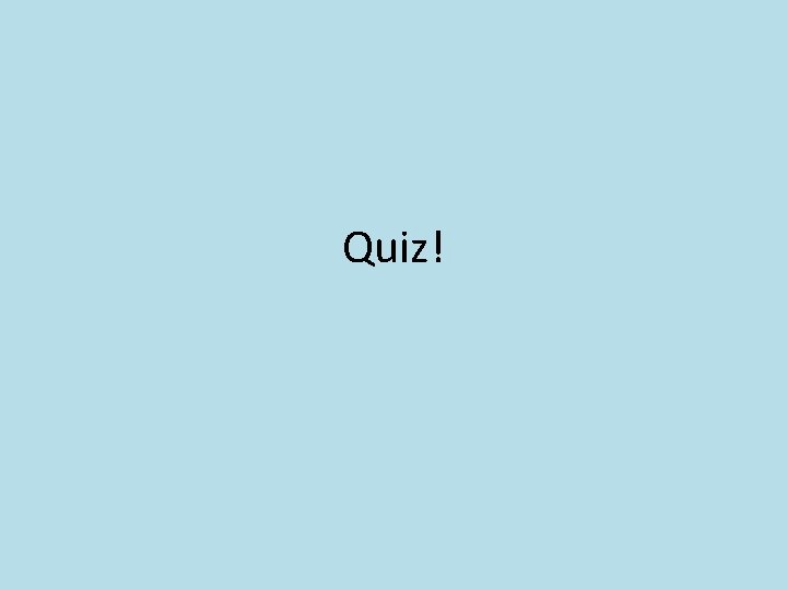 Quiz! 