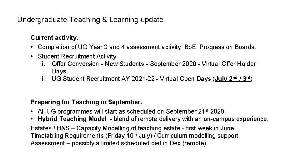 Undergraduate Teaching & Learning update Current activity. • Completion of UG Year 3 and