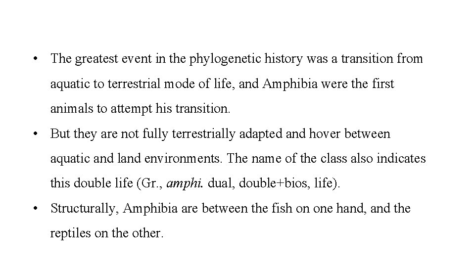  • The greatest event in the phylogenetic history was a transition from aquatic