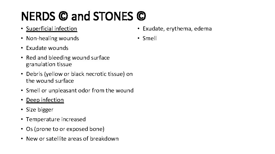 NERDS © and STONES © • Superficial infection • Non-healing wounds • Exudate wounds
