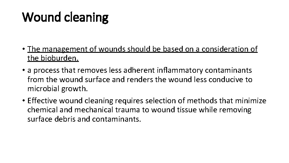 Wound cleaning • The management of wounds should be based on a consideration of