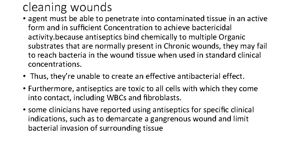 cleaning wounds • agent must be able to penetrate into contaminated tissue in an