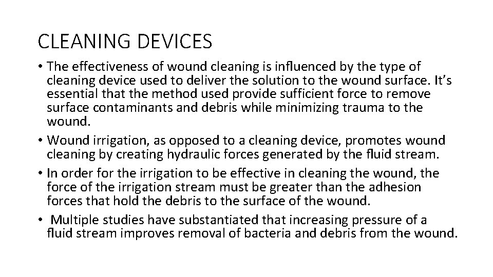 CLEANING DEVICES • The effectiveness of wound cleaning is inﬂuenced by the type of