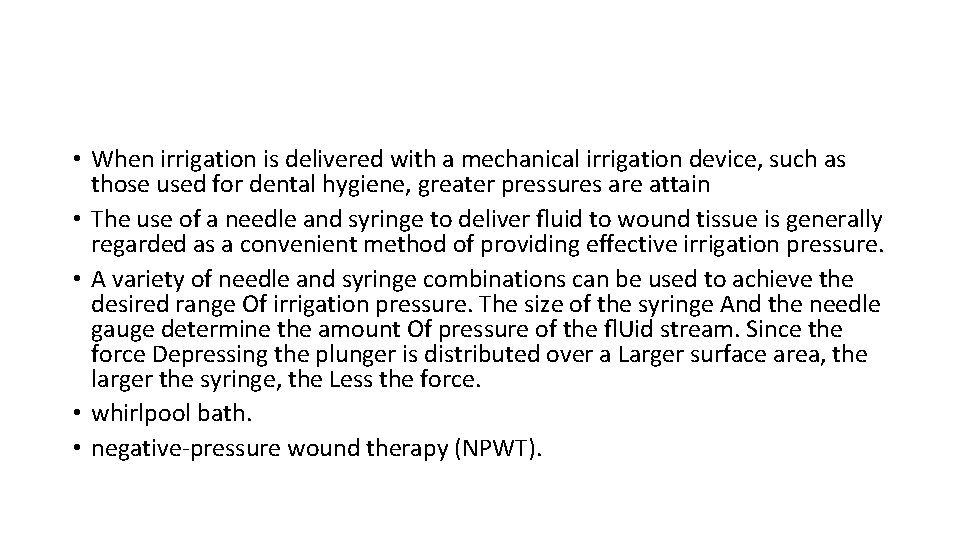  • When irrigation is delivered with a mechanical irrigation device, such as those