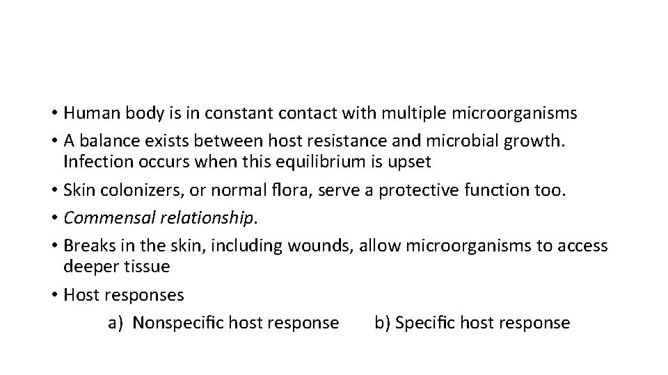  • Human body is in constant contact with multiple microorganisms • A balance