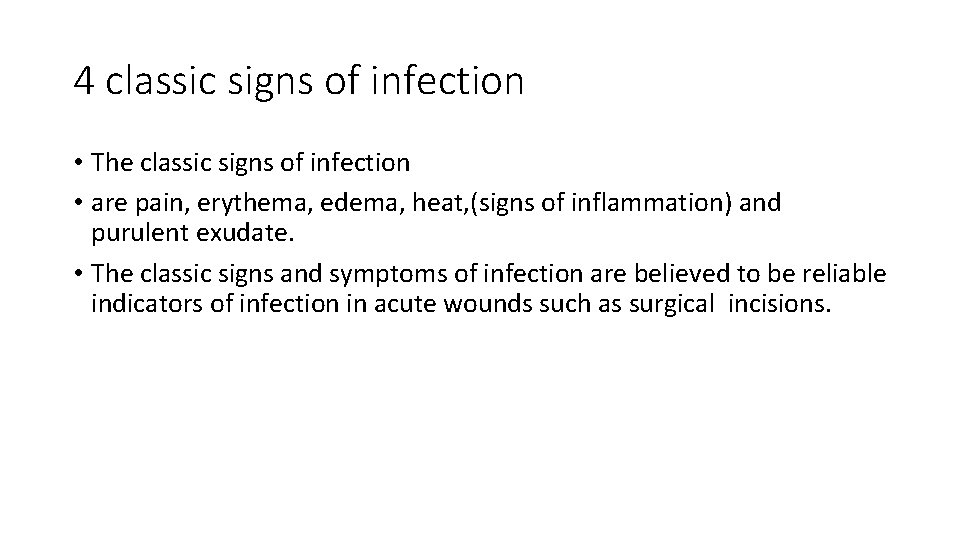 4 classic signs of infection • The classic signs of infection • are pain,