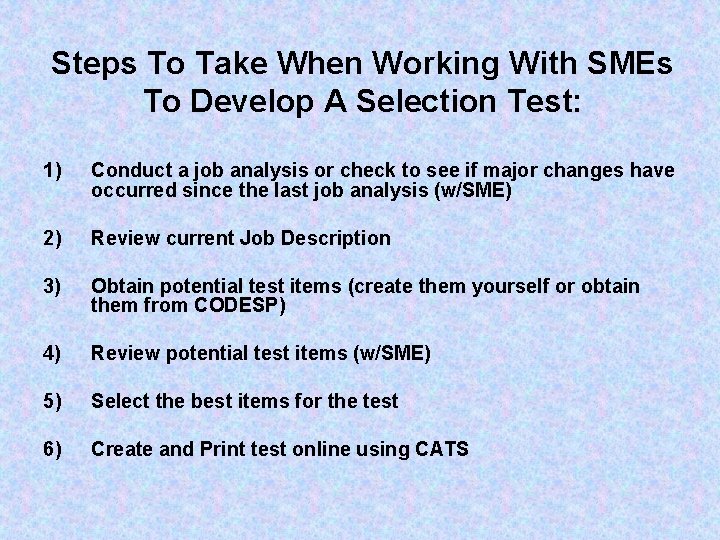 Steps To Take When Working With SMEs To Develop A Selection Test: 1) Conduct