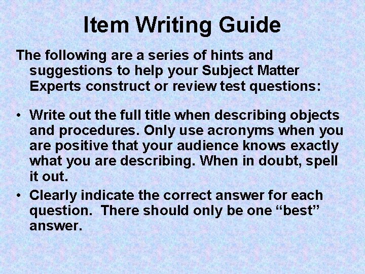 Item Writing Guide The following are a series of hints and suggestions to help
