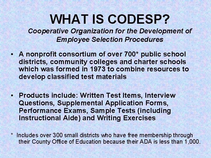 WHAT IS CODESP? Cooperative Organization for the Development of Employee Selection Procedures • A