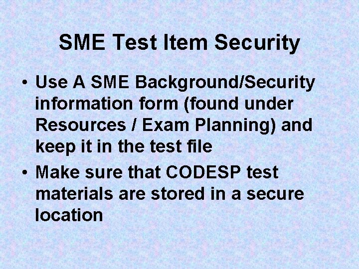 SME Test Item Security • Use A SME Background/Security information form (found under Resources