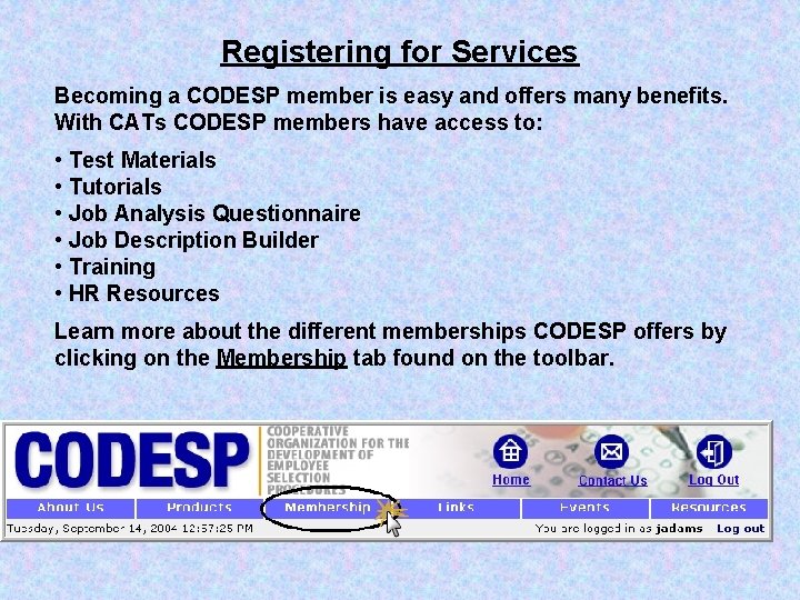 Registering for Services Becoming a CODESP member is easy and offers many benefits. With