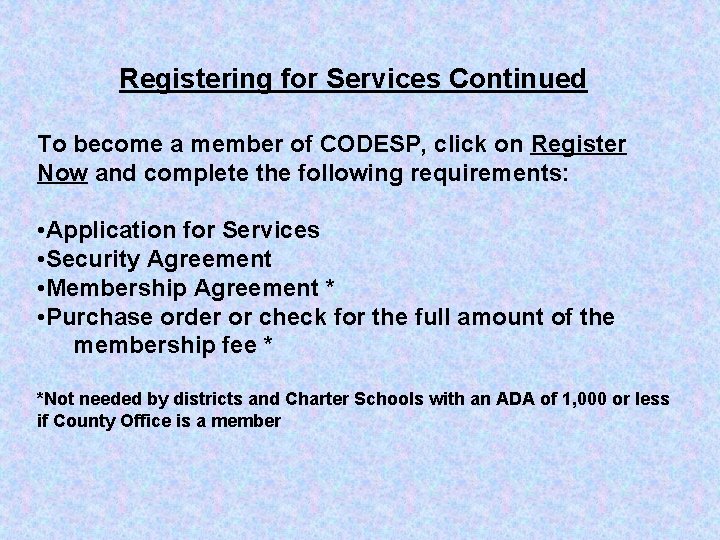 Registering for Services Continued To become a member of CODESP, click on Register Now