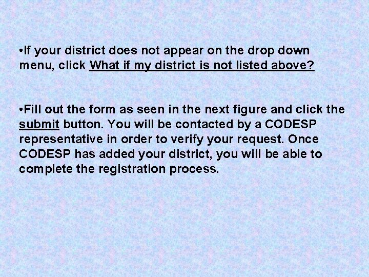  • If your district does not appear on the drop down menu, click