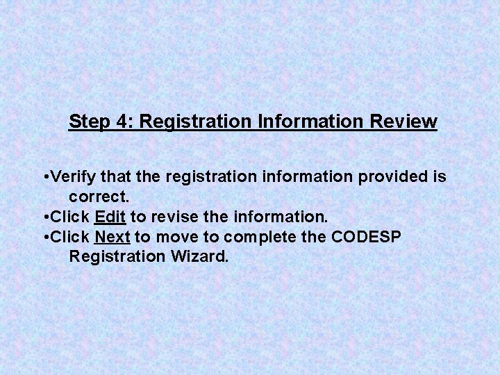 Step 4: Registration Information Review • Verify that the registration information provided is correct.