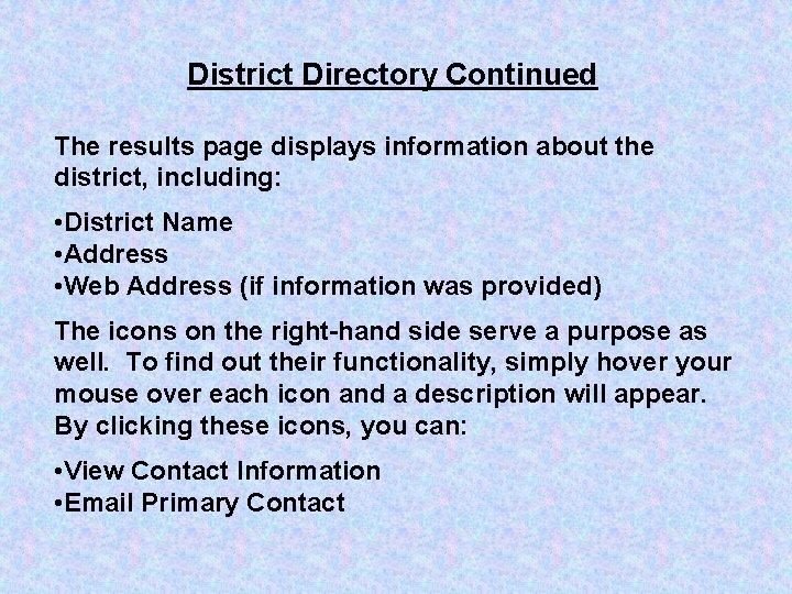 District Directory Continued The results page displays information about the district, including: • District