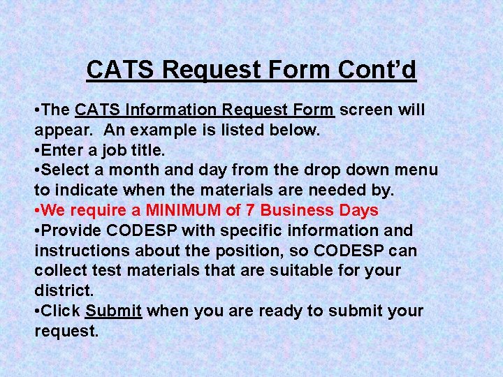 CATS Request Form Cont’d • The CATS Information Request Form screen will appear. An