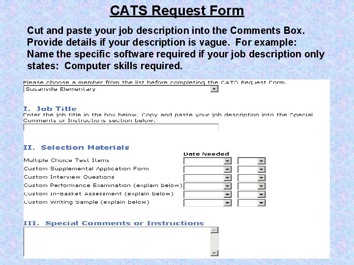 CATS Request Form Cut and paste your job description into the Comments Box. Provide