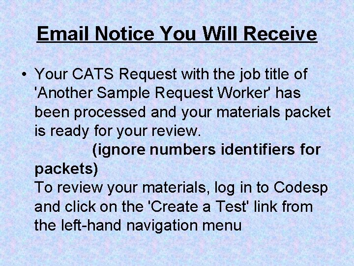 Email Notice You Will Receive • Your CATS Request with the job title of