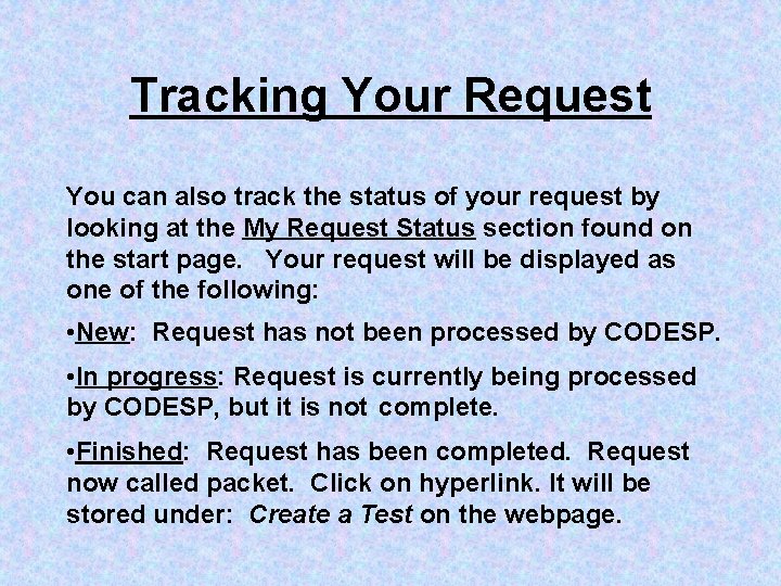 Tracking Your Request You can also track the status of your request by looking