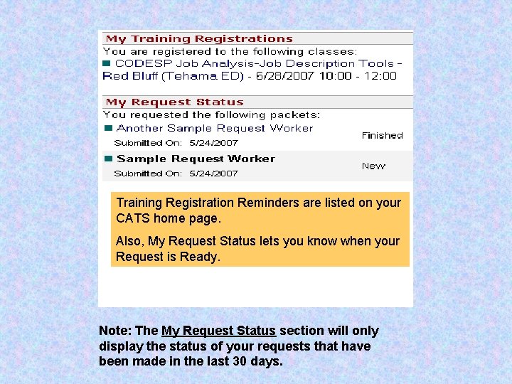 Training Registration Reminders are listed on your CATS home page. Also, My Request Status