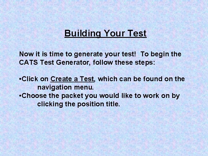 Building Your Test Now it is time to generate your test! To begin the