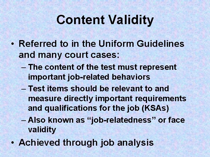 Content Validity • Referred to in the Uniform Guidelines and many court cases: –