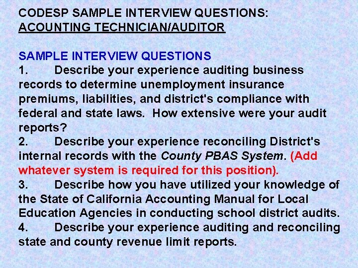 CODESP SAMPLE INTERVIEW QUESTIONS: ACOUNTING TECHNICIAN/AUDITOR SAMPLE INTERVIEW QUESTIONS 1. Describe your experience auditing