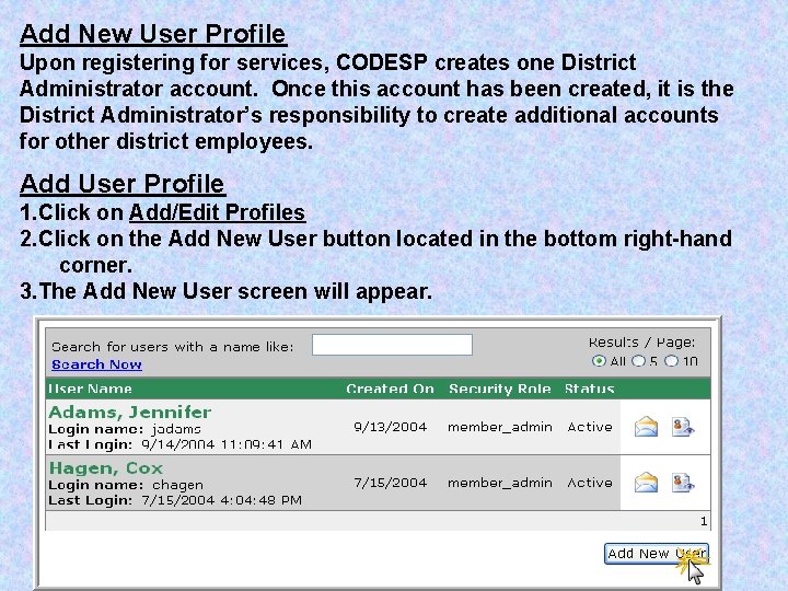 Add New User Profile Upon registering for services, CODESP creates one District Administrator account.