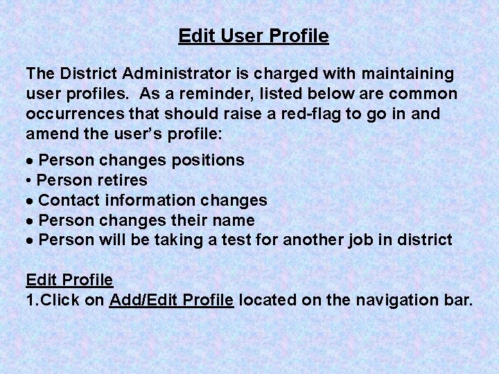 Edit User Profile The District Administrator is charged with maintaining user profiles. As a