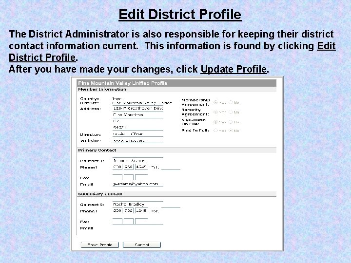Edit District Profile The District Administrator is also responsible for keeping their district contact