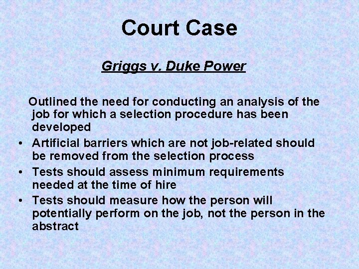 Court Case Griggs v. Duke Power Outlined the need for conducting an analysis of